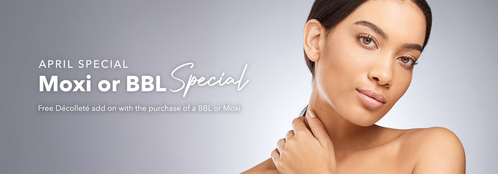 April special promotion for Moxi or BBL skin treatment with a woman touching her face