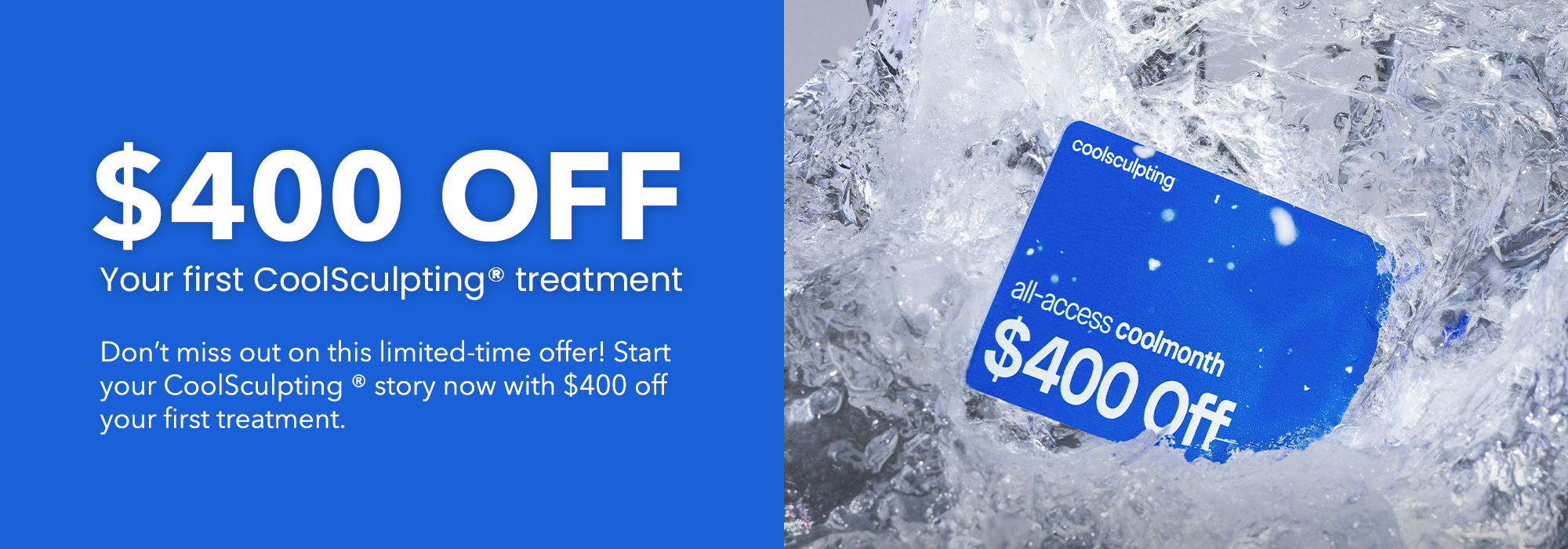 $400 off first CoolSculpting treatment promotion with a blue discount card displayed in ice